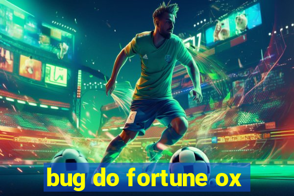 bug do fortune ox